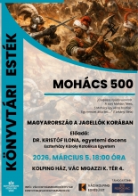 mohács 500 1 ea.jpg - MOHÁCS 500 – KÖNYVTÁRI ESTÉK